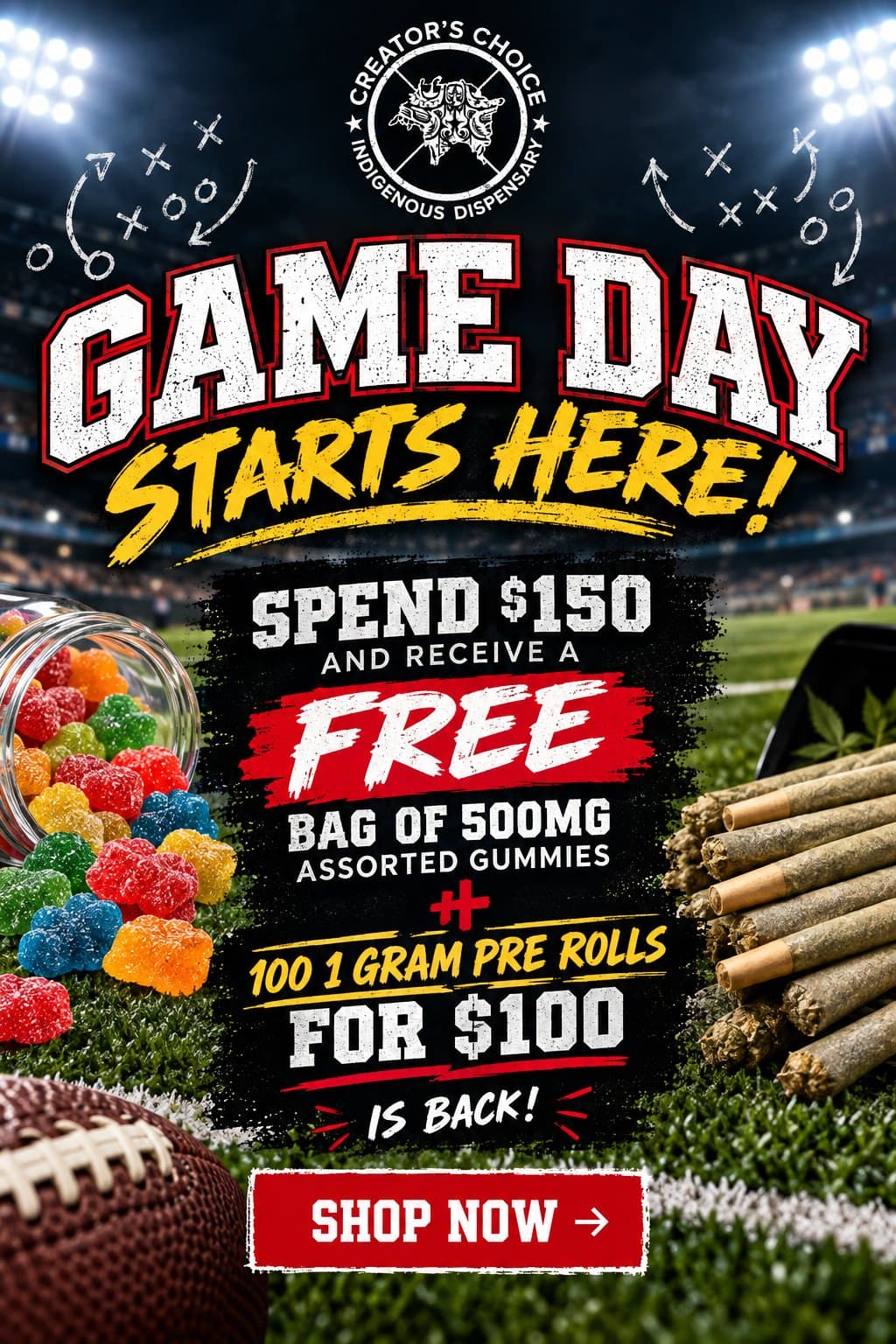 Game Day Starts Here — spend $150 and receive a free bag of 500mg assorted gummies, plus 100 one-gram prerolls for $100
