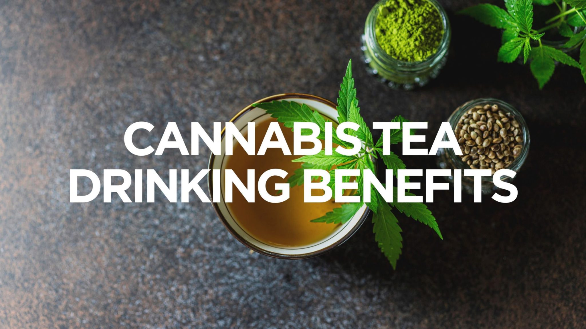 Cannabis Tea Drinking Benefits - Creator's Choice
