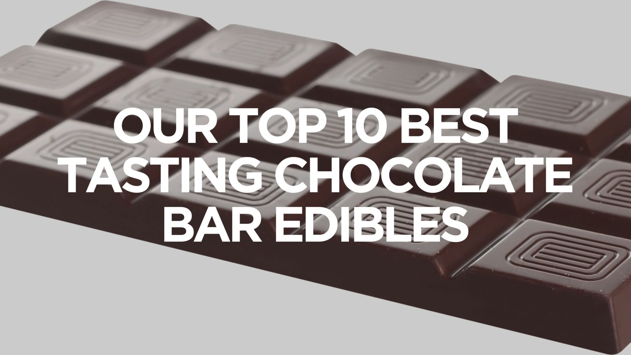 Our Top 10 Best Tasting Chocolate Bar Edibles Creator's Choice