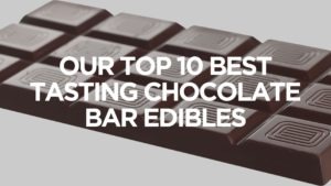 our-top-10-best-tasting-chocolate-bar-edibles